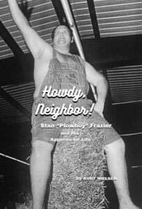 Howdy, Neighbor!: Stan “Plowboy” Frazier and his Appetite for Life